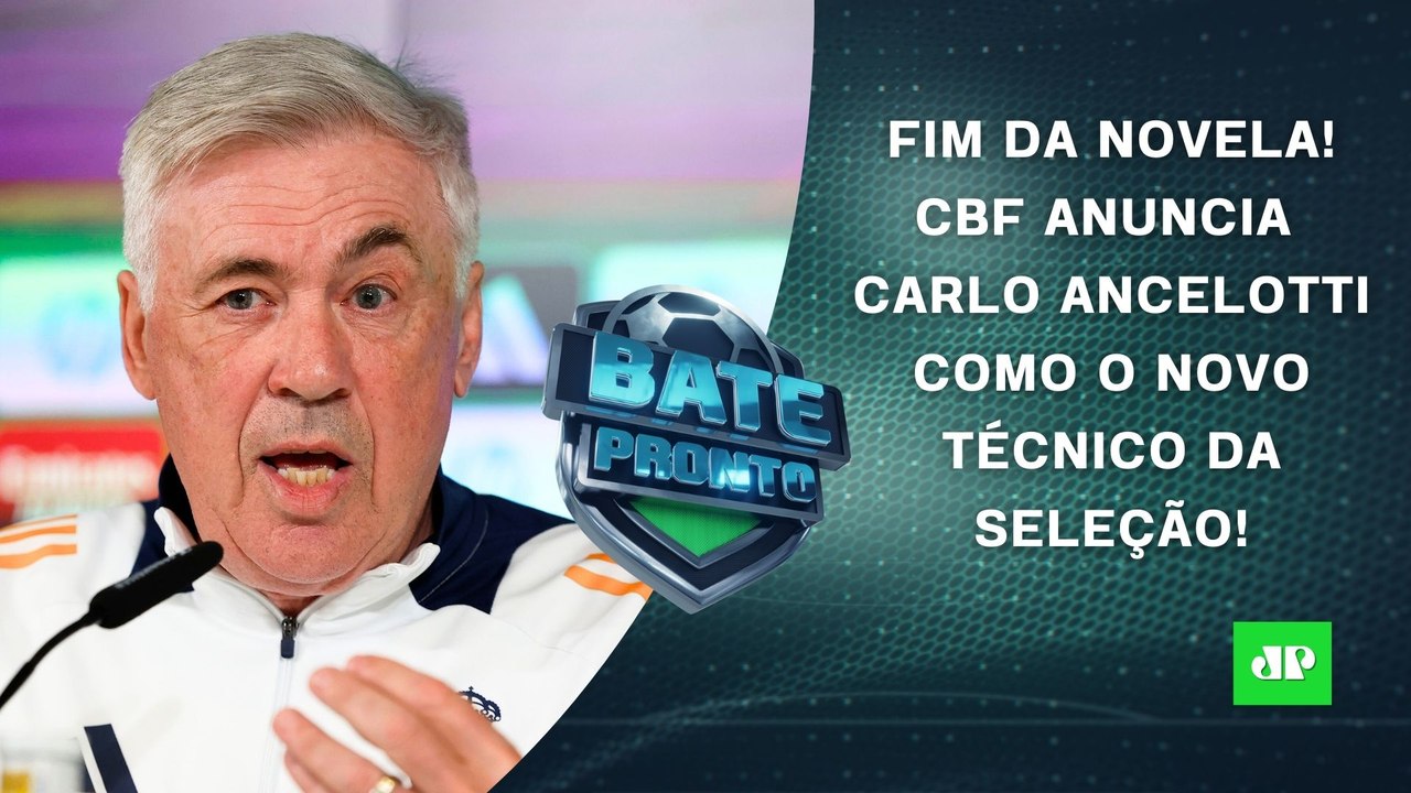 É OFICIAL! CBF ANUNCIA Carlo Ancelotti como o NOVO TÉCNICO da Seleção Brasileira! | BATE-PRONTO