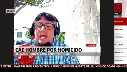 Capturan en Yucatán a "El Camarón", presunto homicida de dos hombres