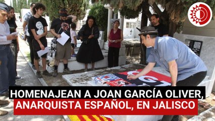 Rinden homenaje a Joan García Oliver,  anarquista español, en Jalisco