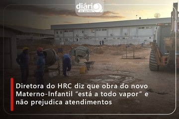 Diretora do HRC diz que obra do novo Materno-Infantil “está a todo vapor” e não prejudica atendimentos