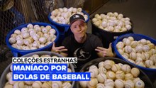 Coleções Estranhas: Maníaco por bolas de baseball