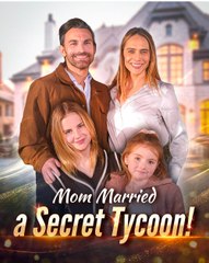 Mom Married a Secret Tycoon! (2025) - Full Movie