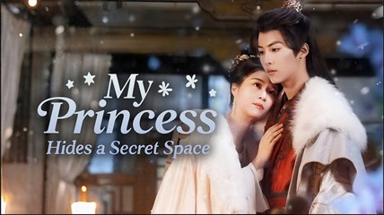 MY PRINCESS HIDES A SECRET SPACE- Drama FULL MOVIES ENGLISH SUB