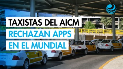 Taxistas del AICM acusan a FIFA de querer imponer transporte por aplicación para el Mundial 2026