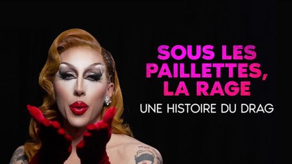 Sous les paillettes, la rage : une histoire du Drag