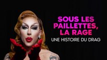 Sous les paillettes, la rage : une histoire du Drag