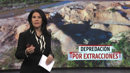 Depredación por extracciones | El Informe con Alicia Ortega