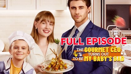 The Gourmet CEO Turns Out To Be My Baby's Dad - Full Movie