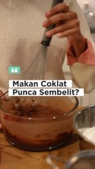 Makan Coklat Punca Sembelit?