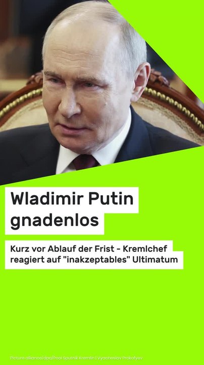 Copy of Wladimir Putin gnadenlos: Kurz vor Ablauf der Frist - Kremlchef reagiert auf 'inakzeptables' Ultimatum