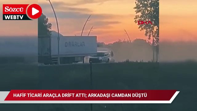 Hafif ticari araçla drift attı; arkadaşı camdan düştü