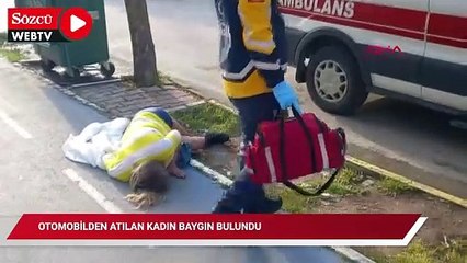 Otomobilden atılan kadın baygın bulundu