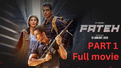 Fateh Movie  - Part 1 Full Movie | Sonu Sood | Hindi Urdu Action Thriller