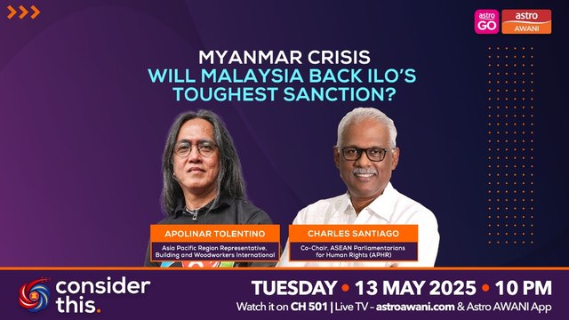 Consider This: Myanmar Crisis (Part 2) — Will Malaysia Back ILO’s Toughest Sanction?
