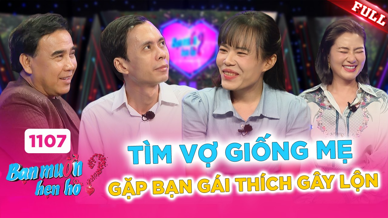 Bạn Muốn Hẹn Hò - Tập 1107
