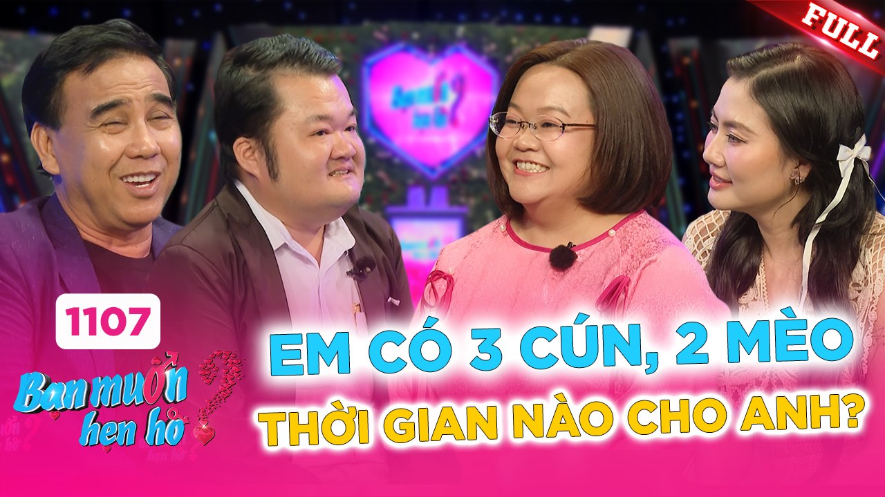 Bạn Muốn Hẹn Hò - Tập 1107