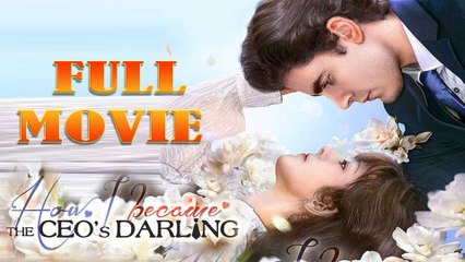 How I Became The Ceo's Darling Full Movie