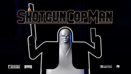 Shotgun Cop Man Official Weapons Showcase Trailer