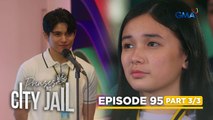 Prinsesa Ng City Jail: Xavier insists on fixing his GF’s reputation! (Episode 95 - Part 3/3)