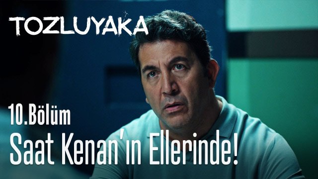 Saat Kenan'ın ellerinde! - Tozluyaka 10. Bölüm