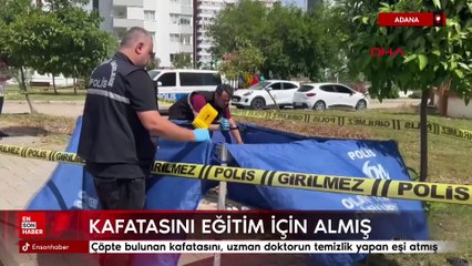 Adana'da çöpte bulunan kafatasını, uzman doktorun temizlik yapan eşi atmış
