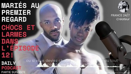 Mariés au premier regard  Chocs et Larmes dans l’Épisode 12 !