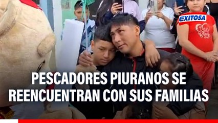 ¡EMOTIVO! Pescadores piuranos se reencuentran con sus familias tras 55 DÍAS desaparecidos en altamar