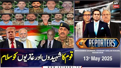 The Reporters | Khawar Ghumman & Chaudhry Ghulam Hussain | ARY News | 13th May 2025