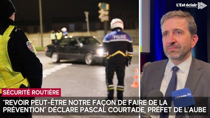 Sécurité routière : "Revoir peut-être notre façon de faire de la prévention” déclare Pascal Courtade, préfet de l’Aube