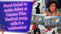 Parul Gulati to make debut at Cannes Film Festival 2025, calls it a ‘celebration’