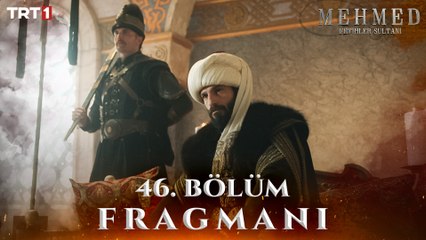 Mehmed: Fetihler Sultanı 46. Bölüm Fragmanı