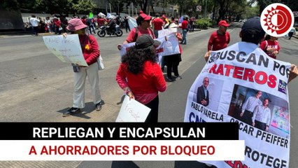 Repliegan y encapsulan a ahorradores por bloqueo