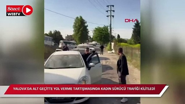 Yalova'da alt geçitte yol verme tartışmasında kadın sürücü trafiği kilitledi