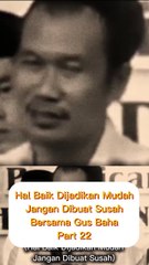 Baik Dijadikan Mudah,Jgn Dibuat Susah Part 22