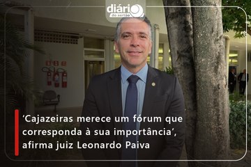 ‘Cajazeiras merece um fórum que corresponda à sua importância’, afirma juiz Leonardo Paiva