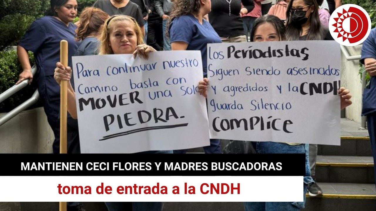 Mantienen Ceci Flores y madres buscadoras tomada la entrada de CNDH