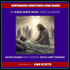 WAYNE RANKIN - JESUS CAME THROUGH