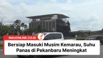 Bersiap Masuki Musim Kemarau, Suhu Panas di Pekanbaru Meningkat
