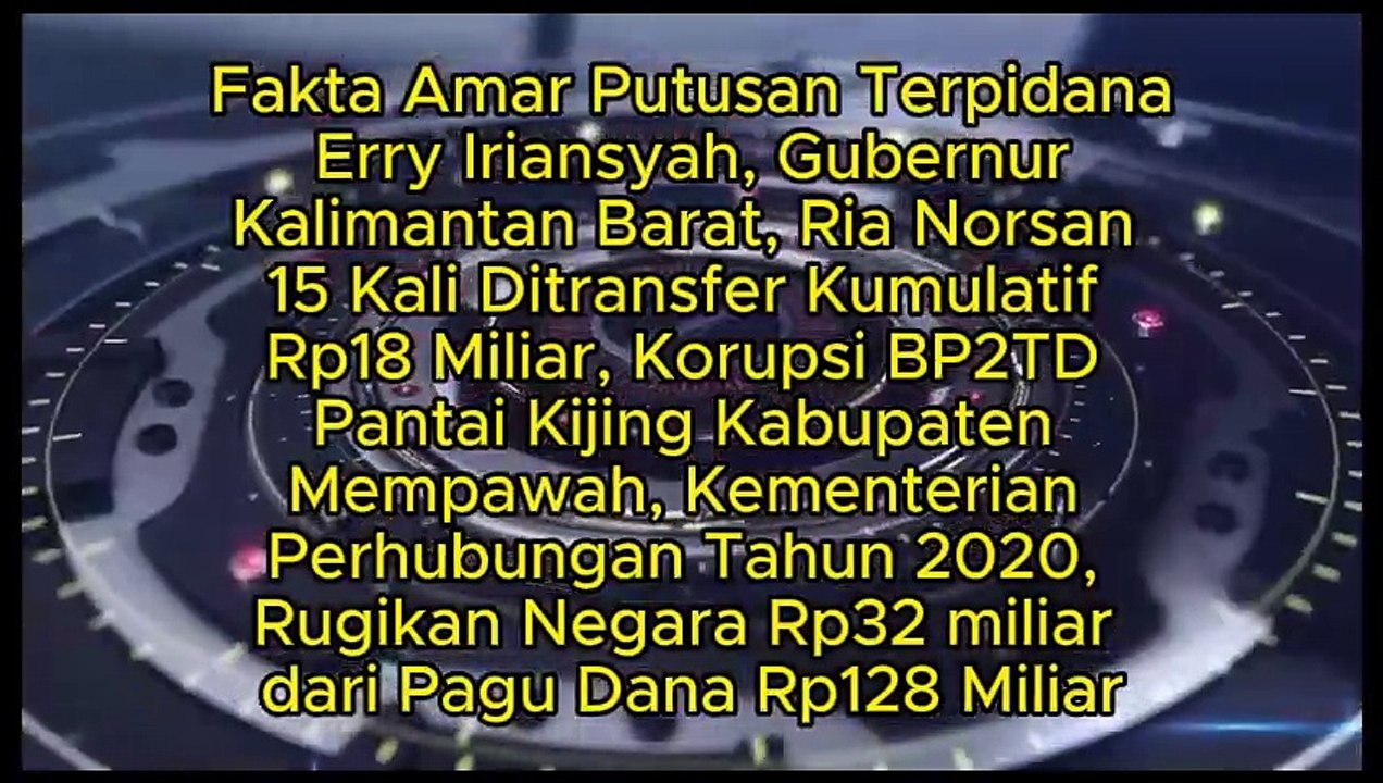 Fakta Amar Putusan Terpidana Erry Iriansyah, Gubernur Kalimantan Barat, Ria Norsan 15 Kali Ditransfer Kumulatif Rp18 Miliar, Korupsi BP2TD Pantai Kijing Kabupaten Mempawah, Kementerian Perhubungan 2020, Rugikan Negara Rp32 miliar Pagu Dana Rp128 Miliar