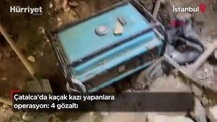 Çatalca'da kaçak kazı yapanlara operasyon: 4 gözaltı