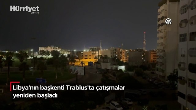 Libya'nın başkenti Trablus'ta çatışmalar yeniden başladı