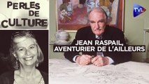 Perles de Culture - Jean Raspail, aventurier de l'ailleurs