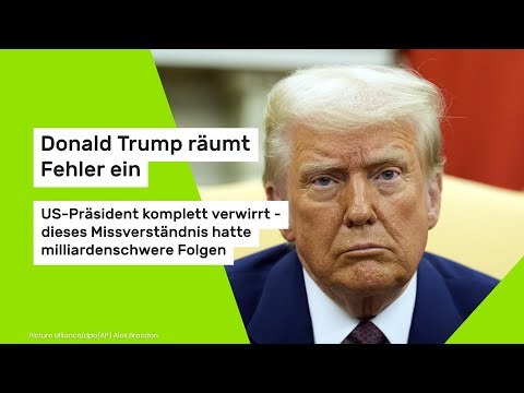 Donald Trump räumt Fehler ein: dieses Missverständnis hatte milliardenschwere Folgen