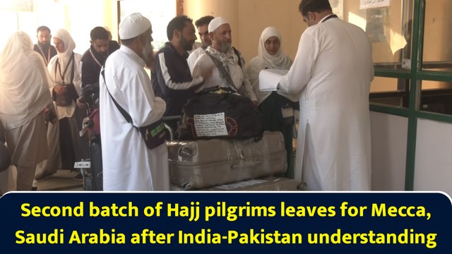 Second batch of Hajj pilgrims leaves for Mecca Saudi Arabia after India-Pakistan understanding