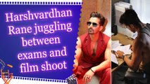 Harshvardhan Rane juggling between exams and film shoot