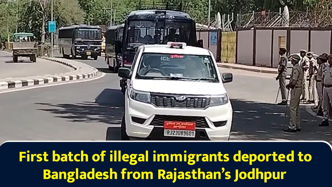 First batch of illegal immigrants deported to Bangladesh from Rajasthan’s Jodhpur