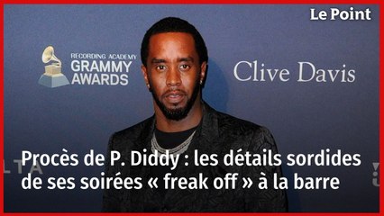 Procès de P. Diddy : les détails sordides de ses soirées « freak off » à la barre