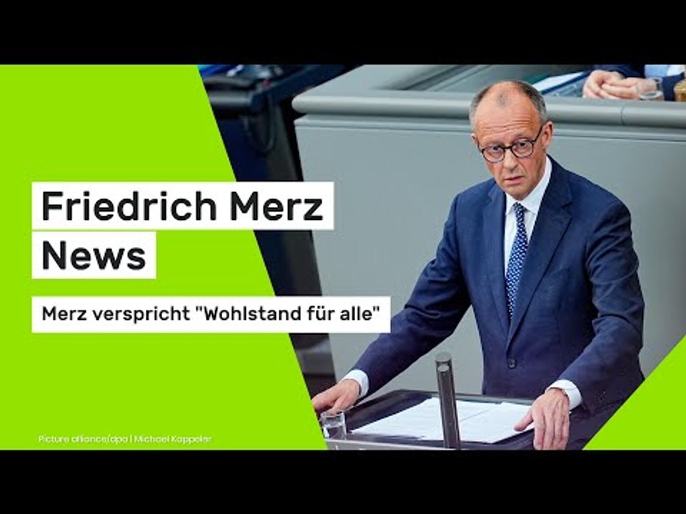 Friedrich Merz News: Merz verspricht 'Wohlstand für alle'