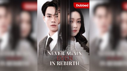 (Dubbed) Never Again Even In Rebirth Full Movie