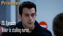 Bekir is stalling nurse...-Episode 23